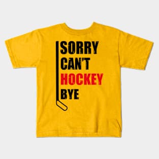 Sorry I Can_t I Have Hockey Kids T-Shirt